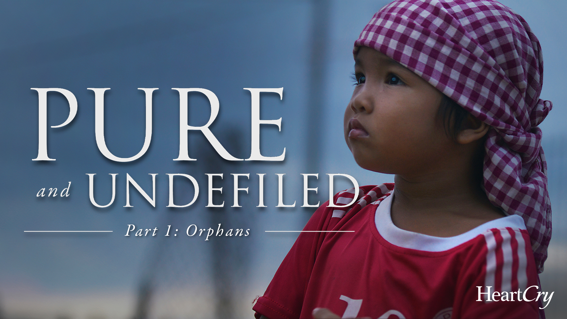 Pure And Undefiled - Part 1 Orphans